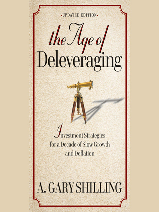 Title details for The Age of Deleveraging by A. Gary Shilling - Wait list